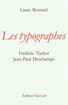 Couverture du livre « Les typographes ; Frédéric Tachot, Jean-Paul Deschamps » de Laure Bernard aux éditions Paccoud