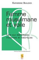 Couverture du livre « Femme musulmane et voile ; face aux stéréotypes modernes et historiques » de Katherine Bullock aux éditions Iiit