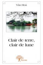 Couverture du livre « Clair de terre, clair de lune » de Van Hoa aux éditions Edilivre
