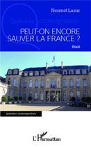 Couverture du livre « Peut-on encore sauver la France ? » de Nesmet Lazar aux éditions L'harmattan