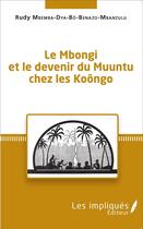 Couverture du livre « Le Mbongi et le devenir du Muuntu chez les Koôngo » de Rudy Mbenba-Dya-Bo-Benazo-Mbanzulu aux éditions L'harmattan