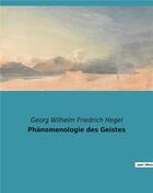 Couverture du livre « Phanomenologie des geistes » de Hegel G W F. aux éditions Culturea