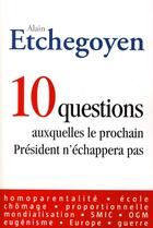 Couverture du livre « 10 questions auxquelles le prochain président n'échappera pas » de Etchegoyen A aux éditions Organisation