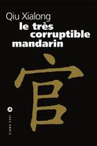 Couverture du livre « Le tres corruptible mandarin » de Xiaolong Qiu aux éditions Liana Levi