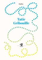 Couverture du livre « Tatie Gribouille » de Mathis aux éditions Thierry Magnier