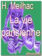 Couverture du livre « La vie parisienne » de Henri Meilhac aux éditions Ebookslib