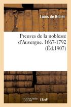 Couverture du livre « Preuves de la noblesse d'auvergne. 1667-1792 » de Ribier Louis aux éditions Hachette Bnf
