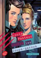 Couverture du livre « Louis Pasteur contre les loups-garous » de Flore Vesco aux éditions Le Livre De Poche Jeunesse