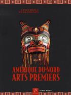 Couverture du livre « Amérique du nord, arts premiers » de Anonyme aux éditions Albin Michel