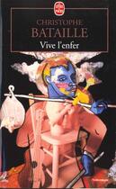 Couverture du livre « Vive l'enfer » de Christophe Bataille aux éditions Le Livre De Poche