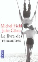 Couverture du livre « Le Livre Des Rencontres » de Michel Field et Julie Cleau aux éditions Pocket