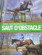 Couverture du livre « Guide Photogaphique Du Saut D'Obstacle » de L Bayley et J Bowen aux éditions Vigot