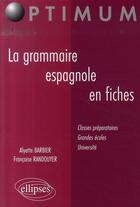 Couverture du livre « La grammaire espagnole en fiches (2e édition) » de Barbier/Randouyer aux éditions Ellipses