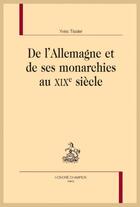 Couverture du livre « De l'Allemagne et de ses monarchies au XIXe siècle » de Yves Tissier aux éditions Honore Champion