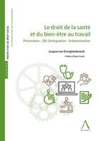 Couverture du livre « Le droit de la santé et du bien-être au travail : prévention - (ré)-intégration - indemnisation (1re édition) » de Jacques Van Drooghenbroeck aux éditions Anthemis