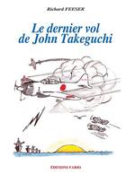 Couverture du livre « Le dernier vol de John Takeguchi » de Richard Feeser aux éditions Vario