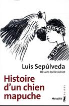 Couverture du livre « Histoire d'un chien mapuche » de Joelle Jolivet et Luis Sepulveda aux éditions Metailie