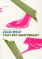 Couverture du livre « Tout est maintenant » de Julia Wolf aux éditions Castor Astral