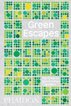 Couverture du livre « Green escapes » de Toby Musgrave aux éditions Phaidon Press