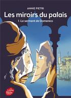 Couverture du livre « Les miroirs du palais t.1 ; le serment de Domenico » de Annie Pietri aux éditions Le Livre De Poche Jeunesse