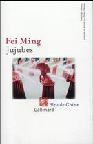 Couverture du livre « Jujubes » de Fei Ming aux éditions Gallimard