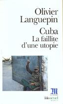 Couverture du livre « Cuba, la faillite d'une utopie » de Olivier Languepin aux éditions Folio