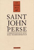 Couverture du livre « Les cahiers de la NRF : Saint-John Perse t.11 : correspondance (1955-1961) » de Saint-John Perse aux éditions Gallimard (patrimoine Numerise)
