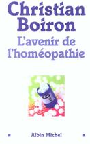 Couverture du livre « L'avenir de l'homeopathie » de Christian Boiron aux éditions Albin Michel