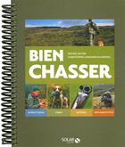 Couverture du livre « Bien chasser » de Christophe Lorgnier Du Mesnil et Michel Jacob aux éditions Solar