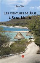 Couverture du livre « Les aventures de julie a saint-martin » de Voita Joelle aux éditions Editions Du Net