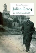 Couverture du livre « Julien Gracq ; la littérature habitable » de Bernard Vouilloux aux éditions Hermann