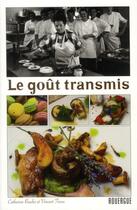 Couverture du livre « Le goût transmis » de Vincent Tasso et Catherine Ruedin aux éditions Rouergue