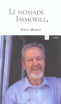 Couverture du livre « Le Nomade immobile » de Albert Memmi aux éditions Arlea