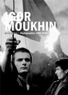 Couverture du livre « Igor Moukhin ; photographies 1985-2012 » de Igor Moukhin aux éditions Loco