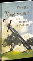 Couverture du livre « Méphiboscheth T2 Honneur et Trahison : Honneur et Trahison » de Philip Ribe aux éditions Llb Suisse