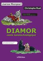 Couverture du livre « Diamor ; conte nanotechnologique » de Christophe Rual et Lisarose Moonpearl aux éditions Presses Litteraires
