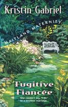 Couverture du livre « Fugitive Fiancee (Mills & Boon M&B) » de Kristin Gabriel aux éditions Mills & Boon Series