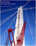 Couverture du livre « Tom paiva bay bridge: the new east span » de Tom Paiva aux éditions Nazraeli