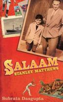 Couverture du livre « SALAAM STANLEY MATTHEWS » de Subrata Dasgupta aux éditions Granta Books