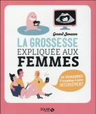 Couverture du livre « La grossesse expliquée aux femmes » de Gerard Janssen aux éditions Solar