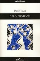 Couverture du livre « Déroutements » de Daniel Payot aux éditions L'harmattan