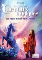 Couverture du livre « Le club des chevaux magiques t.6 ; les roses bleues de la licorne » de Loic Leo aux éditions Grund
