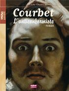 Couverture du livre « Gustave Courbet ; l'anticonformiste » de Lucile Chastre aux éditions Oskar