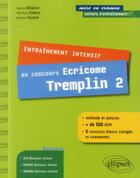Couverture du livre « Entrainement intensif au concours ecricome tremplin 2 » de Delaitre/Dubost aux éditions Ellipses
