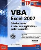 Couverture du livre « Vba excel 2007 : entraînez-vous à créer des applications professionnelles » de Henri Laugie aux éditions Eni