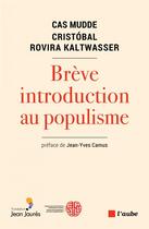 Couverture du livre « Brève introduction au populisme » de Cas Mudde et Cristobal Rovira Kaltwasser aux éditions Editions De L'aube