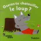 Couverture du livre « Oseras-tu chatouiller le loup ? » de Emiri Ayashi aux éditions Tourbillon