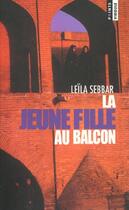 Couverture du livre « Jeune Fille Au Balcon (La) » de Leila Sebbar aux éditions Points