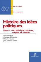 Couverture du livre « Histoire des idées politiques t.1 ; du politique : sources, utopies et réalités » de  aux éditions Armand Colin