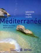Couverture du livre « La Méditerranée et la biodiversité ; richesses et menace » de Robert Calcagno aux éditions Rocher